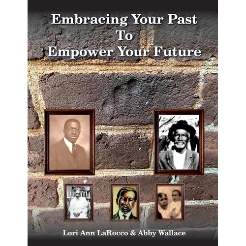 Embracing Your Past to Empower Your Future - Paperback