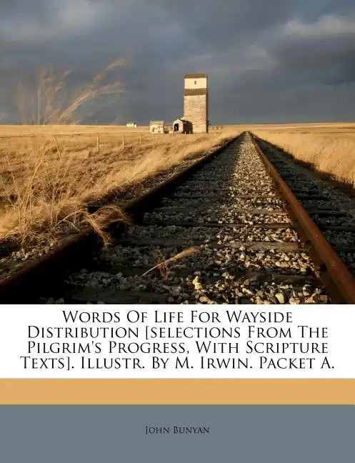Words of Life for Wayside Distribution [Selections from the Pilgrim's Progress, with Scripture Texts]. Illustr. by M. Irwin. Packet A. - Paperback