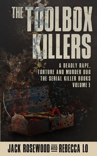The Toolbox Killers: A Deadly Rape, Torture & Murder Duo - Paperback