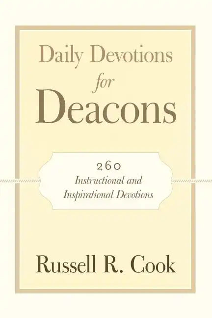 Daily Devotions for Deacons: 260 Instructional and Inspirational Devotions - Paperback