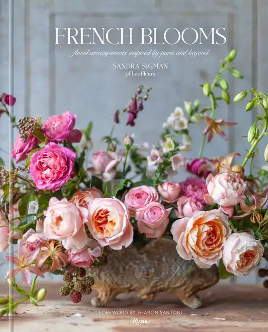 French Blooms: Floral Arrangements Inspired by Paris and Beyond - Hardcover