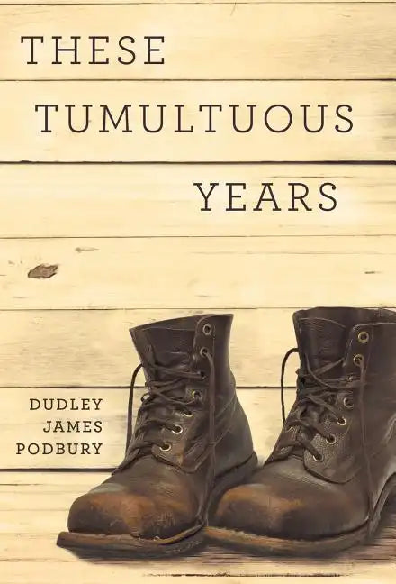These Tumultuous Years - Hardcover