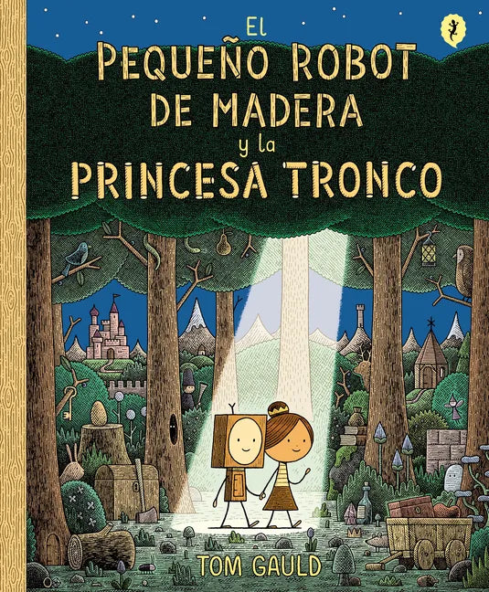 El Pequeño Robot de Madera Y La Princesa Tronco / The Little Wooden Robot and the Log Princess - Hardcover
