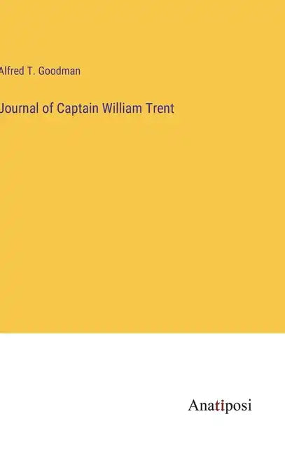 Journal of Captain William Trent - Hardcover