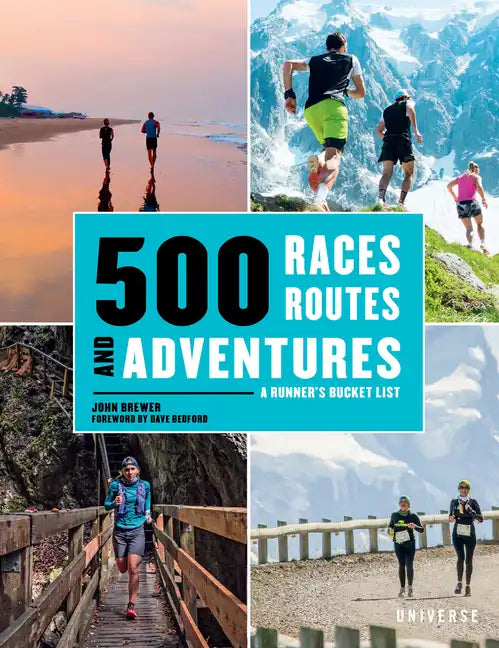 500 Races, Routes and Adventures: A Runner's Bucket List - Hardcover