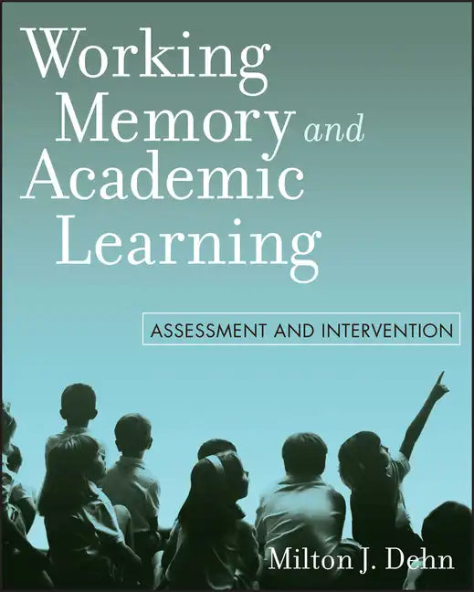 Working Memory and Academic Learning: Assessment and Intervention - Paperback