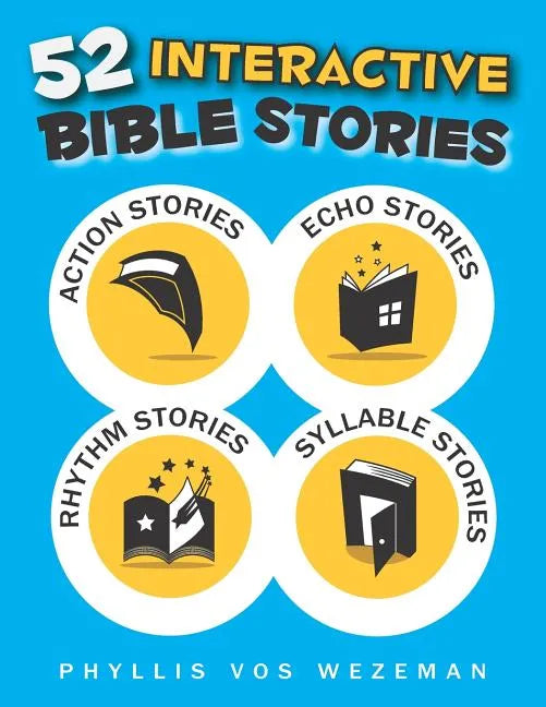 52 Interactive Bible Stories: A Collection of Action, Echo, Rhythm, and Syllable Stories - Paperback