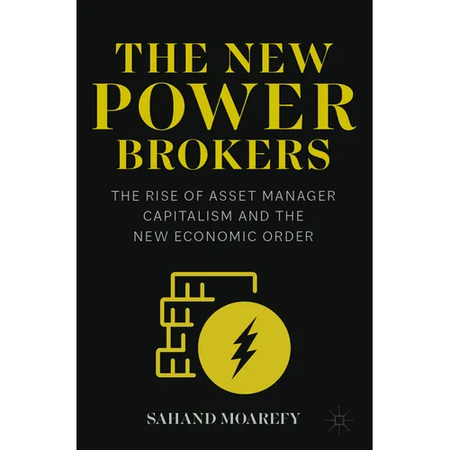 The New Power Brokers: The Rise of Asset Manager Capitalism and the New Economic Order - Paperback