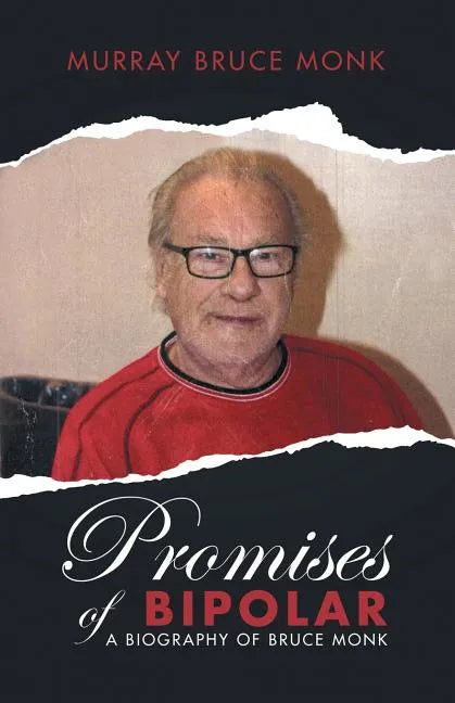 Promises of Bipolar: A Biography of Bruce Monk - Paperback