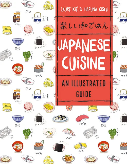 Japanese Cuisine: An Illustrated Guide - Paperback