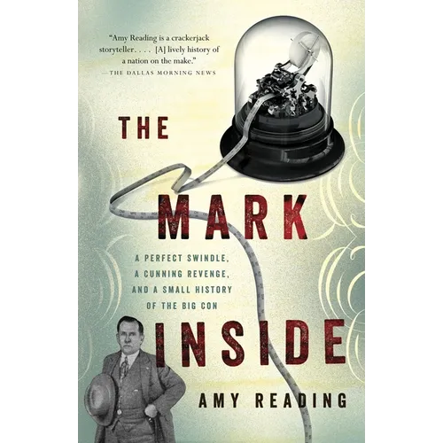 The Mark Inside: A Perfect Swindle, a Cunning Revenge, and a Small History of the Big Con - Paperback
