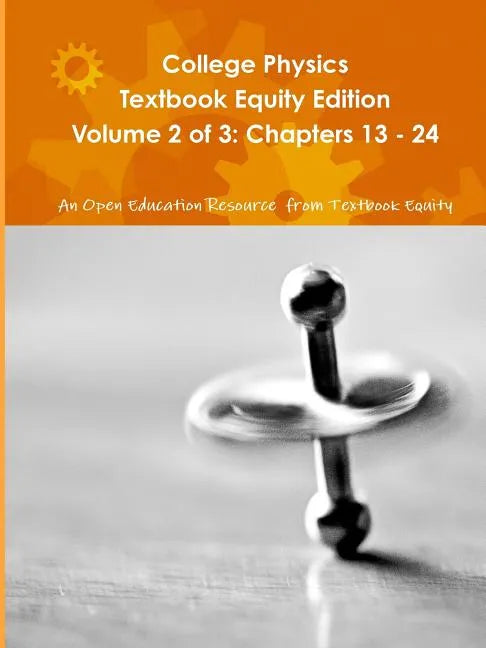 College Physics Textbook Equity Edition Volume 2 of 3: Chapters 13 - 24 - Paperback