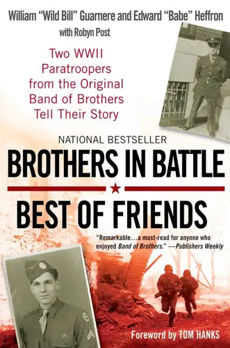 Brothers in Battle, Best of Friends: Two WWII Paratroopers from the Original Band of Brothers Tell Their Story - Paperback