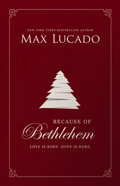 Because of Bethlehem: Love Is Born, Hope Is Here - Hardcover