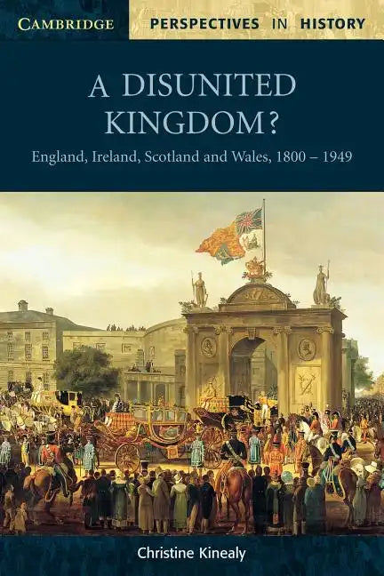A Disunited Kingdom?: England, Ireland, Scotland and Wales, 1800 1949 - Paperback