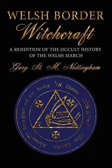 Welsh Border Witchcraft: A Rendition of the Occult History of the Welsh March - Paperback