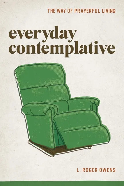 Everyday Contemplative: The Way of Prayerful Living - Paperback