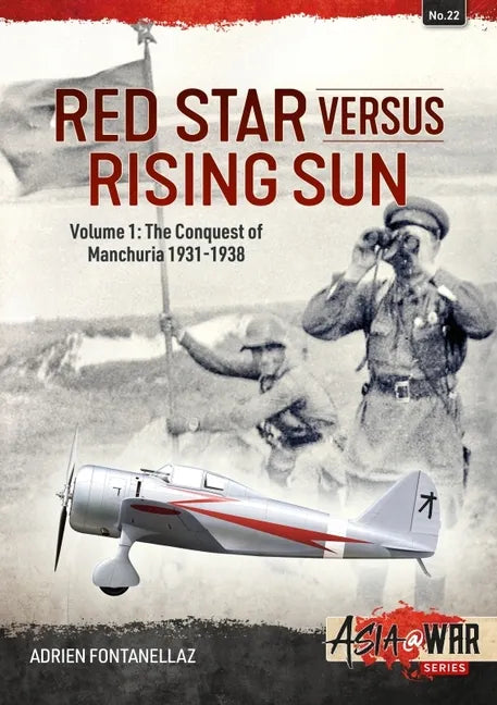 Red Star Versus Rising Sun: Volume 1 - The Conquest of Manchuria 1931-1938 - Paperback