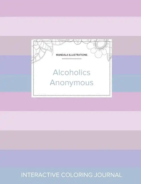 Adult Coloring Journal: Alcoholics Anonymous (Mandala Illustrations, Pastel Stripes) - Paperback