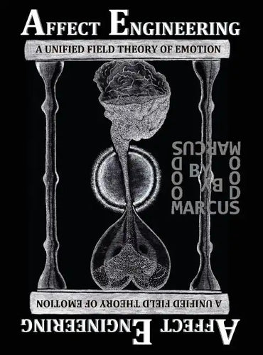 Affect Engineering: A Unified Field Theory of Emotion - Hardcover