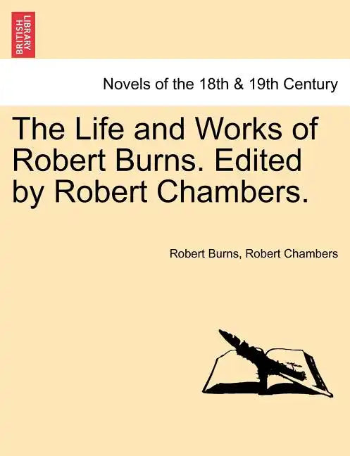 The Life and Works of Robert Burns. Edited by Robert Chambers. - Paperback