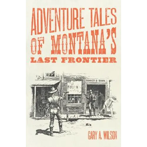Adventure Tales of Montana's Last Frontier - Paperback