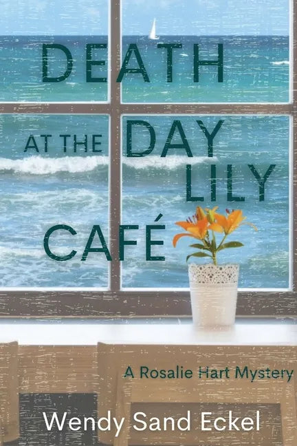 Death at the Day Lily Cafe: A Rosalie Hart Mystery - Paperback
