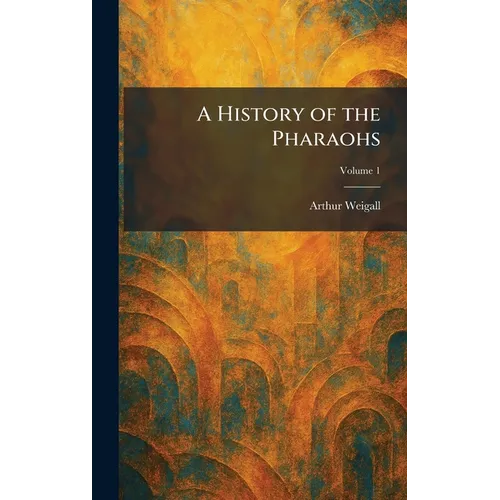 A History of the Pharaohs - Hardcover