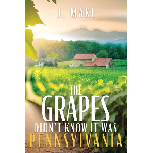 The Grapes Didn't Know it Was Pennsylvania - Paperback