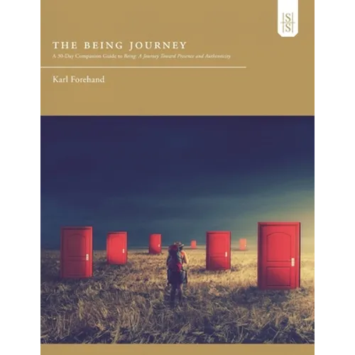 The Being Journey: A 30-Day Companion Guide to Being: A Journey Toward Presence and Authenticity - Paperback