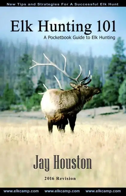 Elk Hunting 101: A Pocketbook Guide to Elk Hunting - Paperback