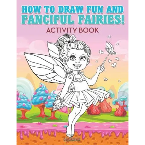 How to Draw Fun and Fanciful Fairies! Activity Book - Paperback