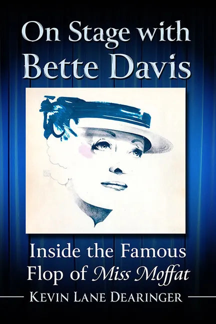 On Stage with Bette Davis: Inside the Famous Flop of Miss Moffat - Paperback