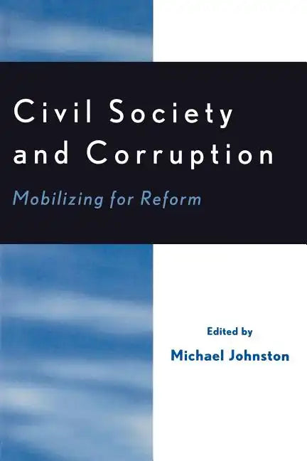 Civil Society and Corruption: Mobilizing for Reform - Paperback