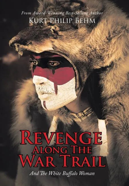 Revenge Along The War Trail: And The White Buffalo Woman - Hardcover
