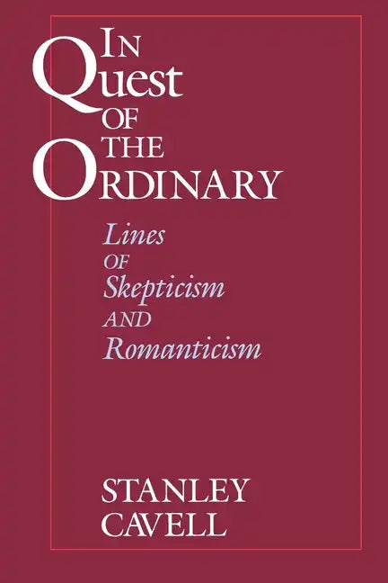 In Quest of the Ordinary: Lines of Skepticism and Romanticism - Paperback