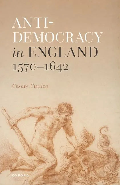 Anti-Democracy in England 1570-1642 - Hardcover