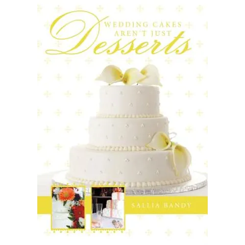 Wedding Cakes Aren't Just Desserts - Hardcover