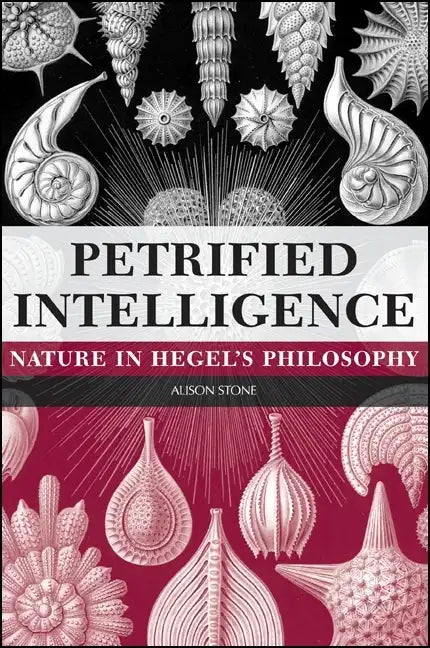 Petrified Intelligence: Nature in Hegel's Philosophy - Paperback