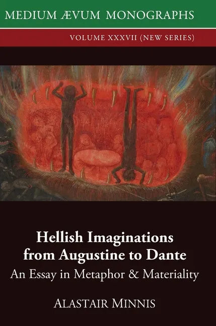 Hellish Imaginations from Augustine to Dante: An Essay in Metaphor and Materiality - Hardcover