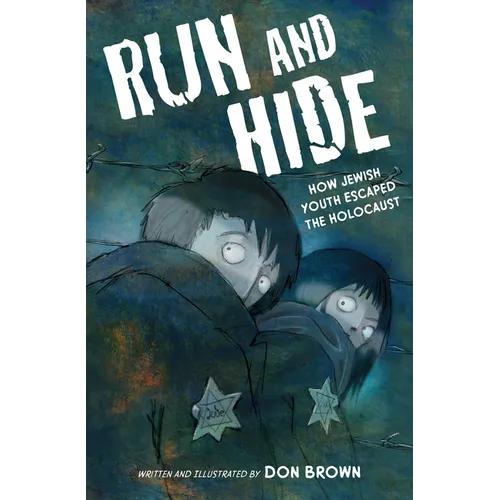 Run and Hide: How Jewish Youth Escaped the Holocaust - Hardcover