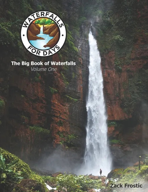 Waterfalls For Days: The Big Book of Waterfalls: Volume One - Paperback