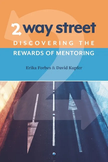 2 Way Street: Discovering the Rewards of Mentoring - Paperback