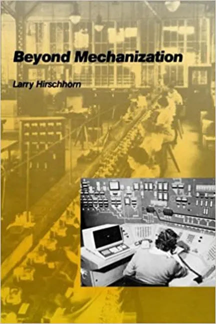 Beyond Mechanization: Work and Technology in a Postindustrial Age - Paperback