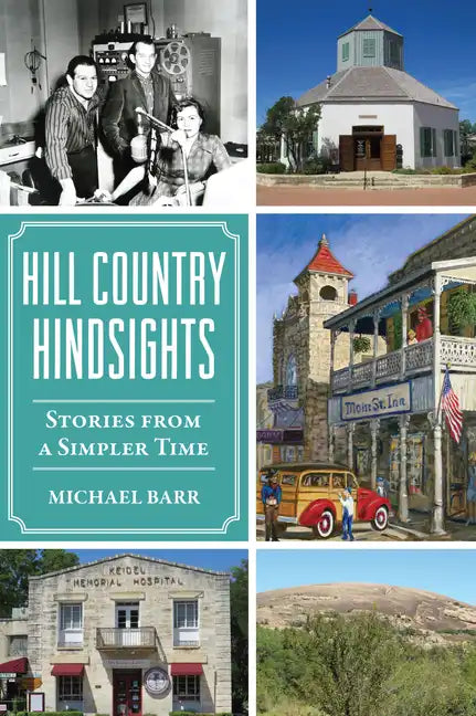 Hill Country Hindsights: Stories from a Simpler Time - Paperback