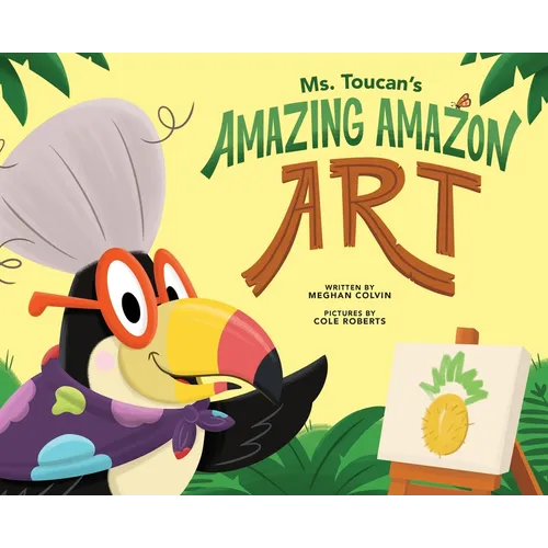 Ms. Toucan's Amazing Amazon Art - Hardcover