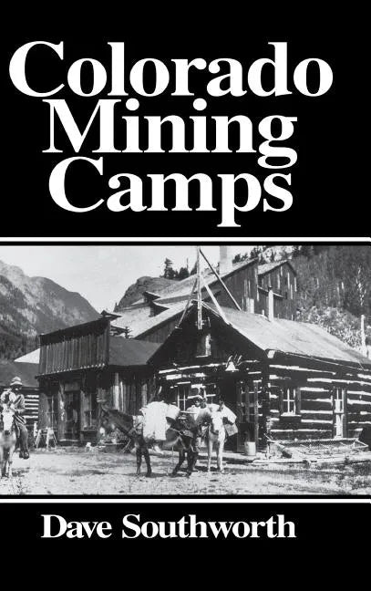 Colorado Mining Camps - Hardcover