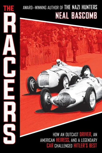 The Racers: How an Outcast Driver, an American Heiress, and a Legendary Car Challenged Hitler's Best (Scholastic Focus) - Hardcover