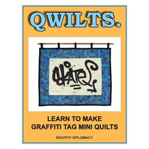 Qwilts.: Learn To Make Graffiti Tag Mini Quilts - Paperback