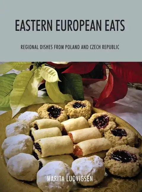 Eastern European Eats: Regional Dishes from Poland and Czech Republic - Hardcover